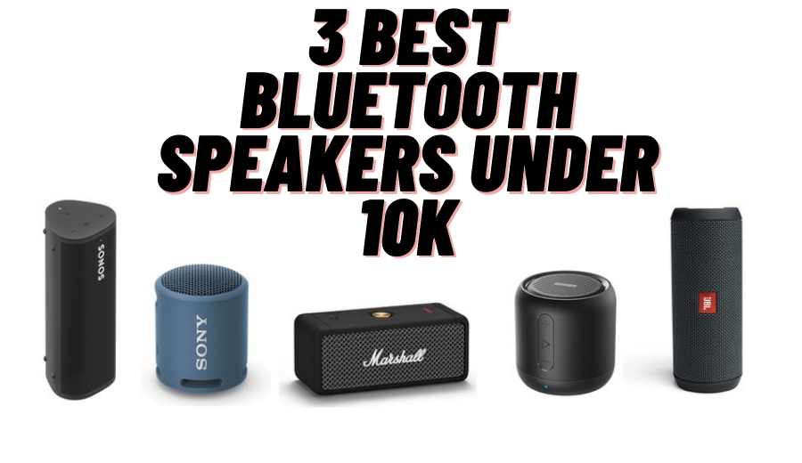 3 Best Bluetooth Speaker Under 10k