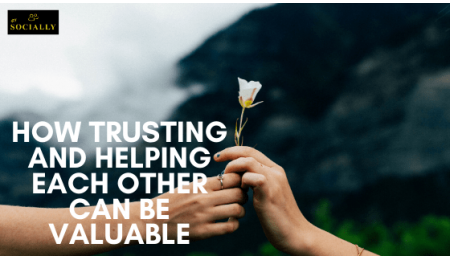 How trusting and helping each other can be valuable